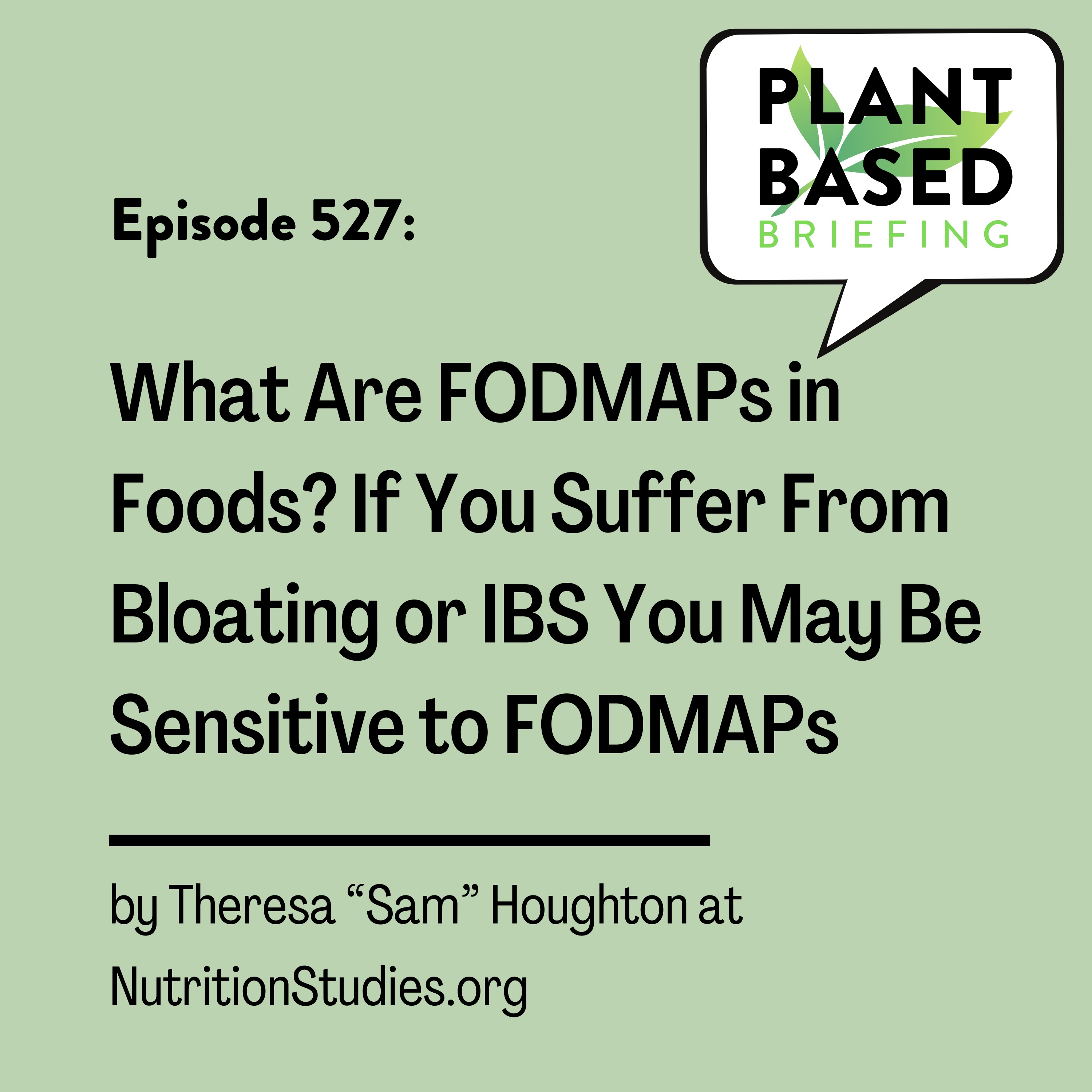 527: What Are FODMAPs in Foods? by Theresa “Sam” Houghton at NutritionStudies.org