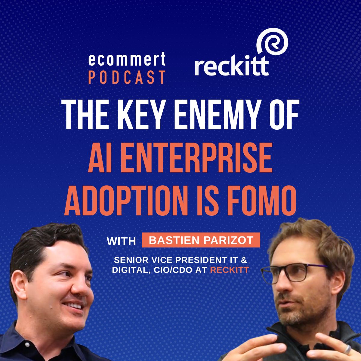 The key enemy of AI enterprise adoption is FOMO - Insights from Bastien (Reckitt's CIO/CDO)