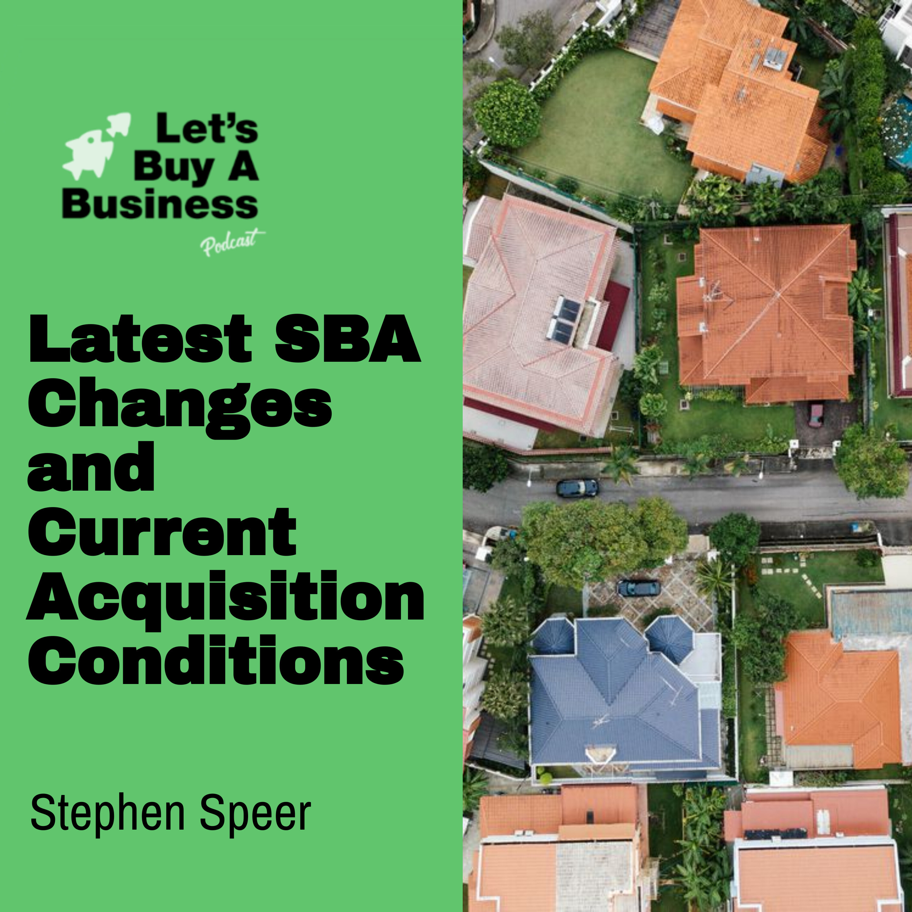 Latest SBA Changes and Current Acquisition Conditions with Stephen Speer