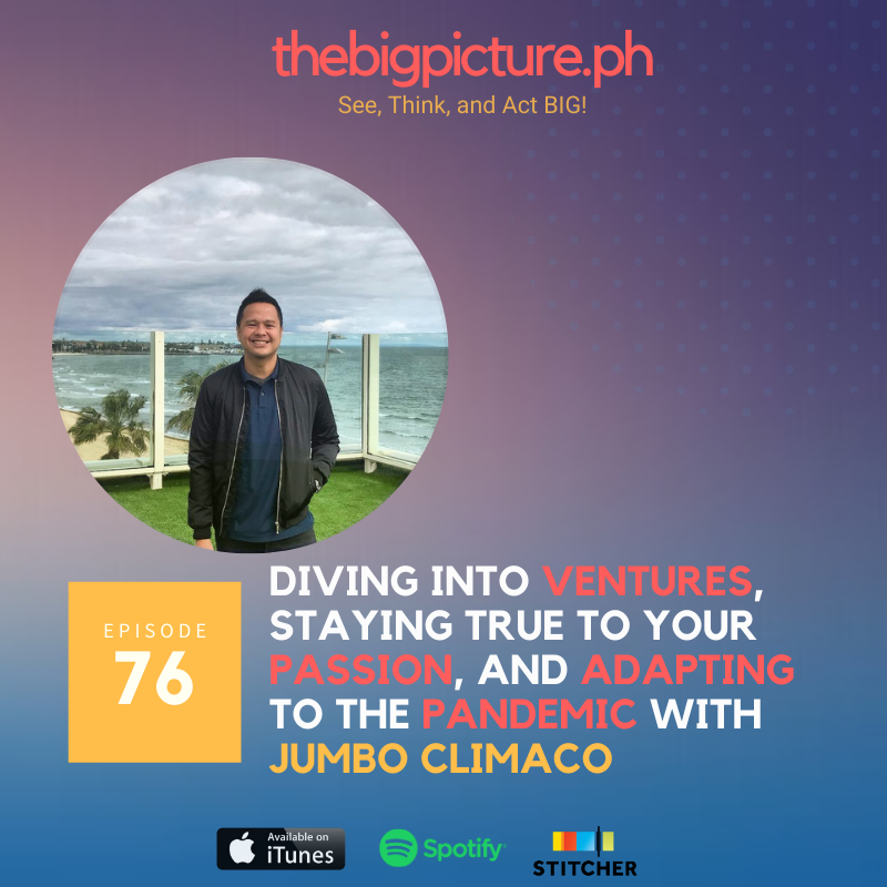 #76: Diving Into Ventures, Staying True to Your Passion, and Adapting to the Pandemic With Jumbo Climaco