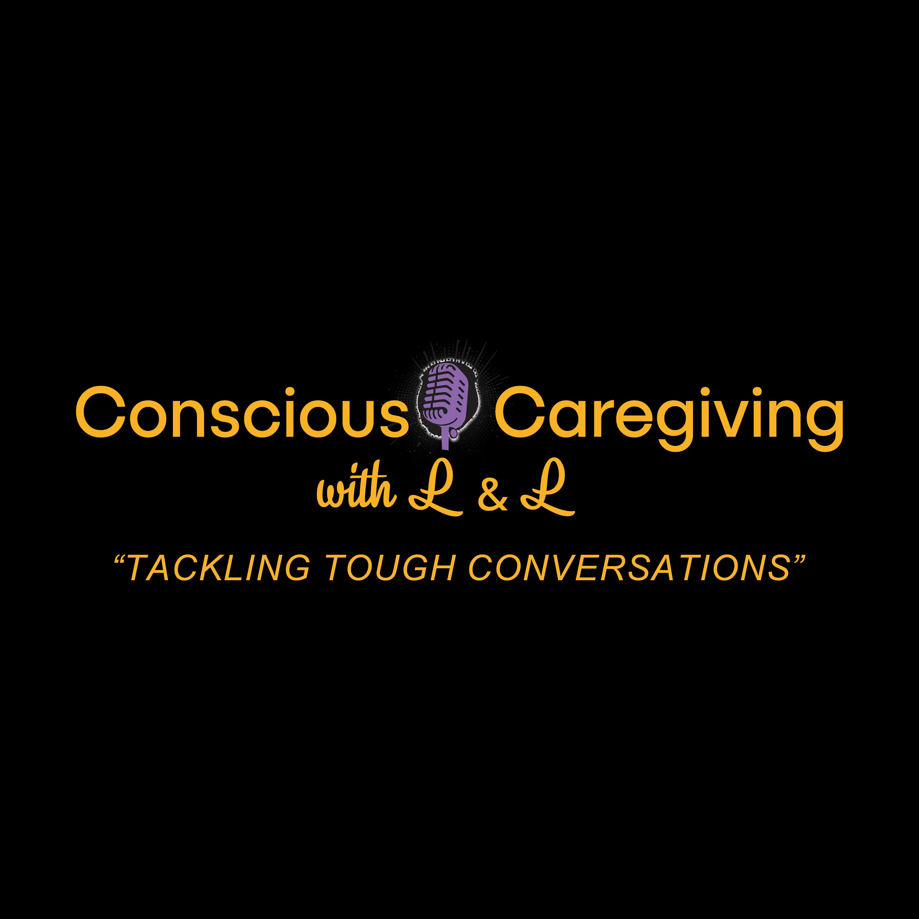 Conscious Caregiving with L & L 