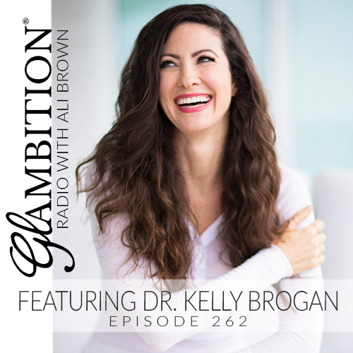 Rediscovering Your Own Body's Intuition with Dr. Kelly Brogan - Glambition Radio Episode 262 with Ali Brown episode artwork