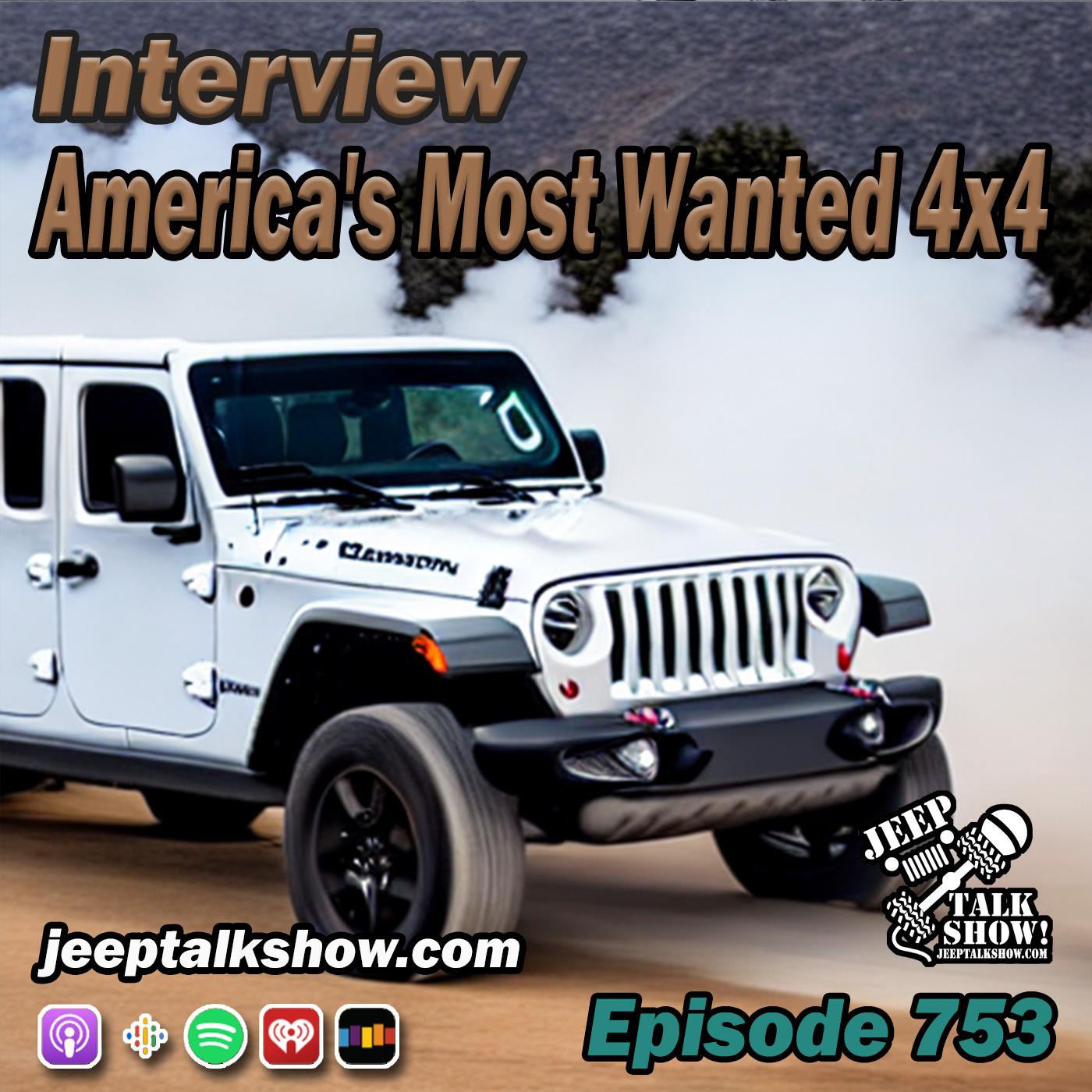 Episode 753 - Interview America's Most Wanted 4x4