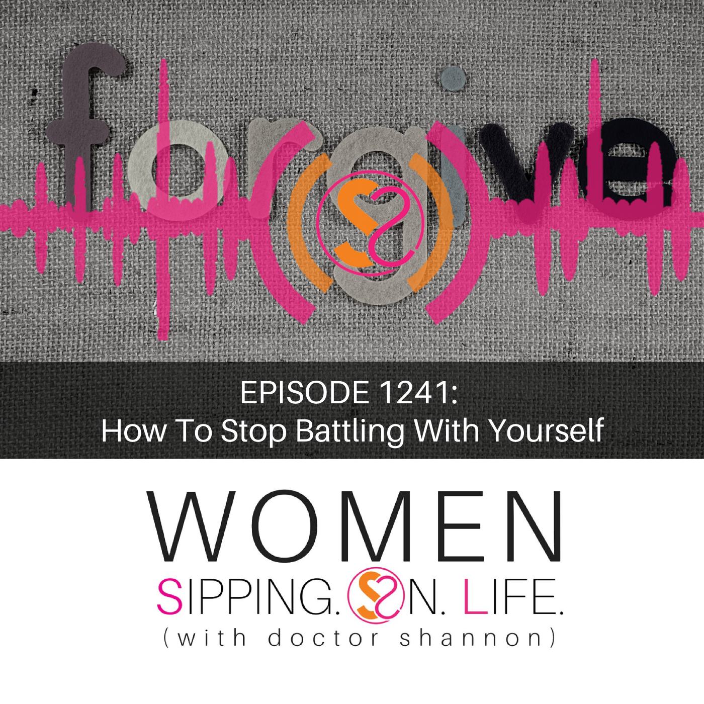 EPISODE 1241: How To Stop Battling With Yourself