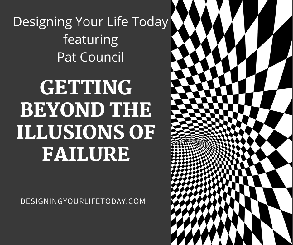 Getting Beyond the Illusions of Failure