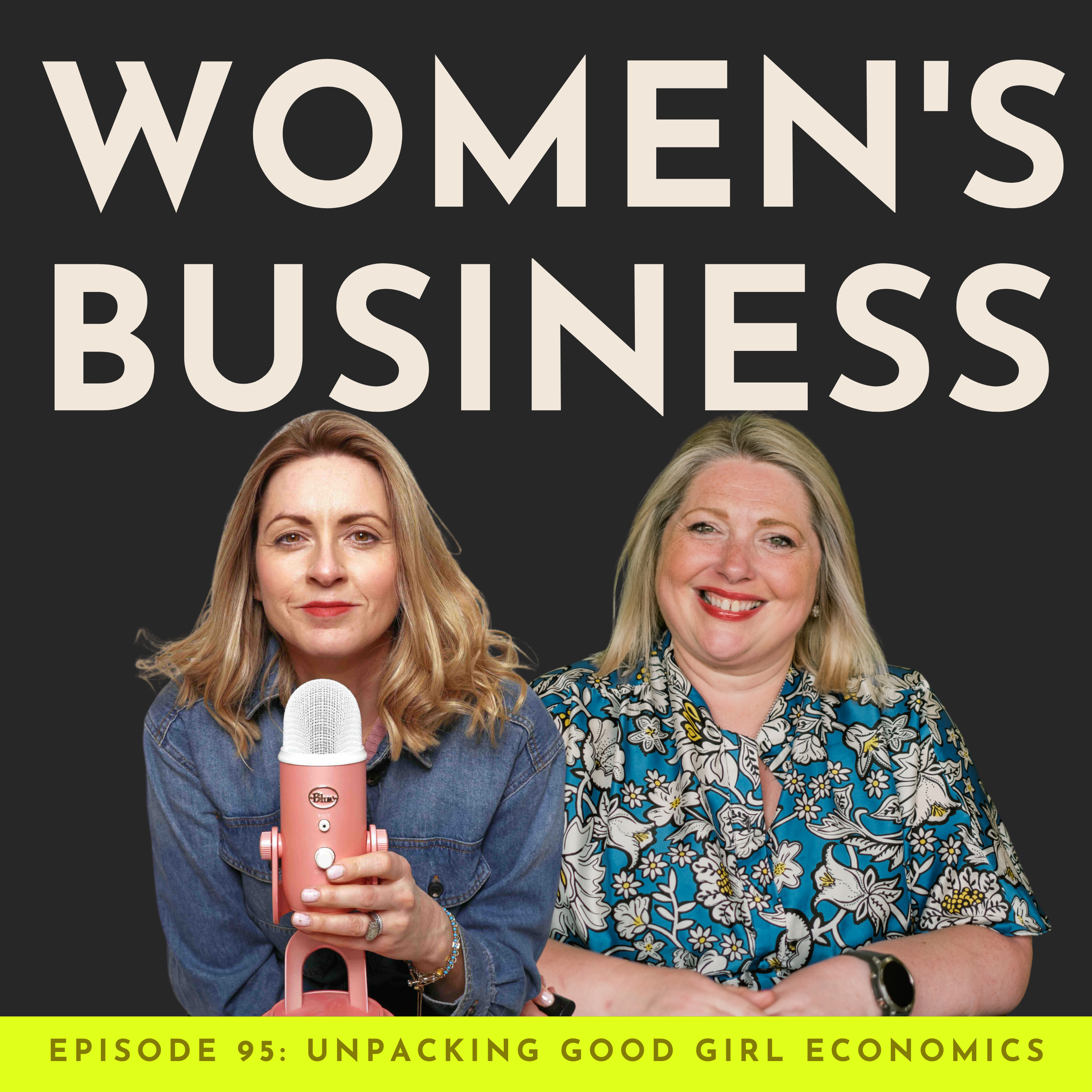 #95 Good Girl Economics Explored: Pricing, Perception, and Profit for Female Founders