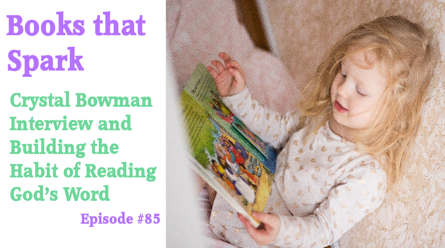 Episode 85-Crystal Bowman Interview and Building the Habit of Reading God's Word