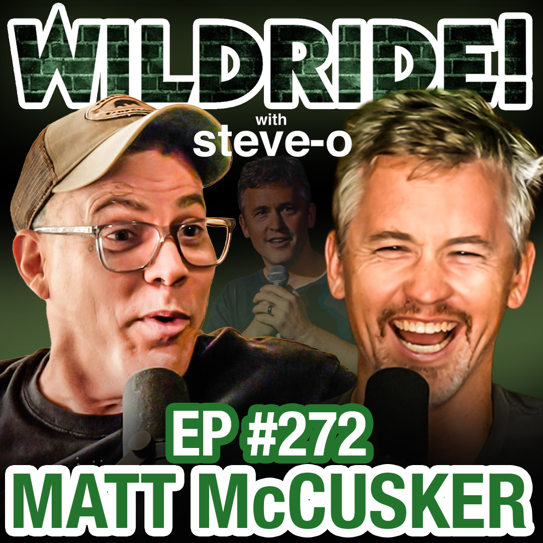 Matt McCusker Makes Steve-O Nervous | Wild Ride #272