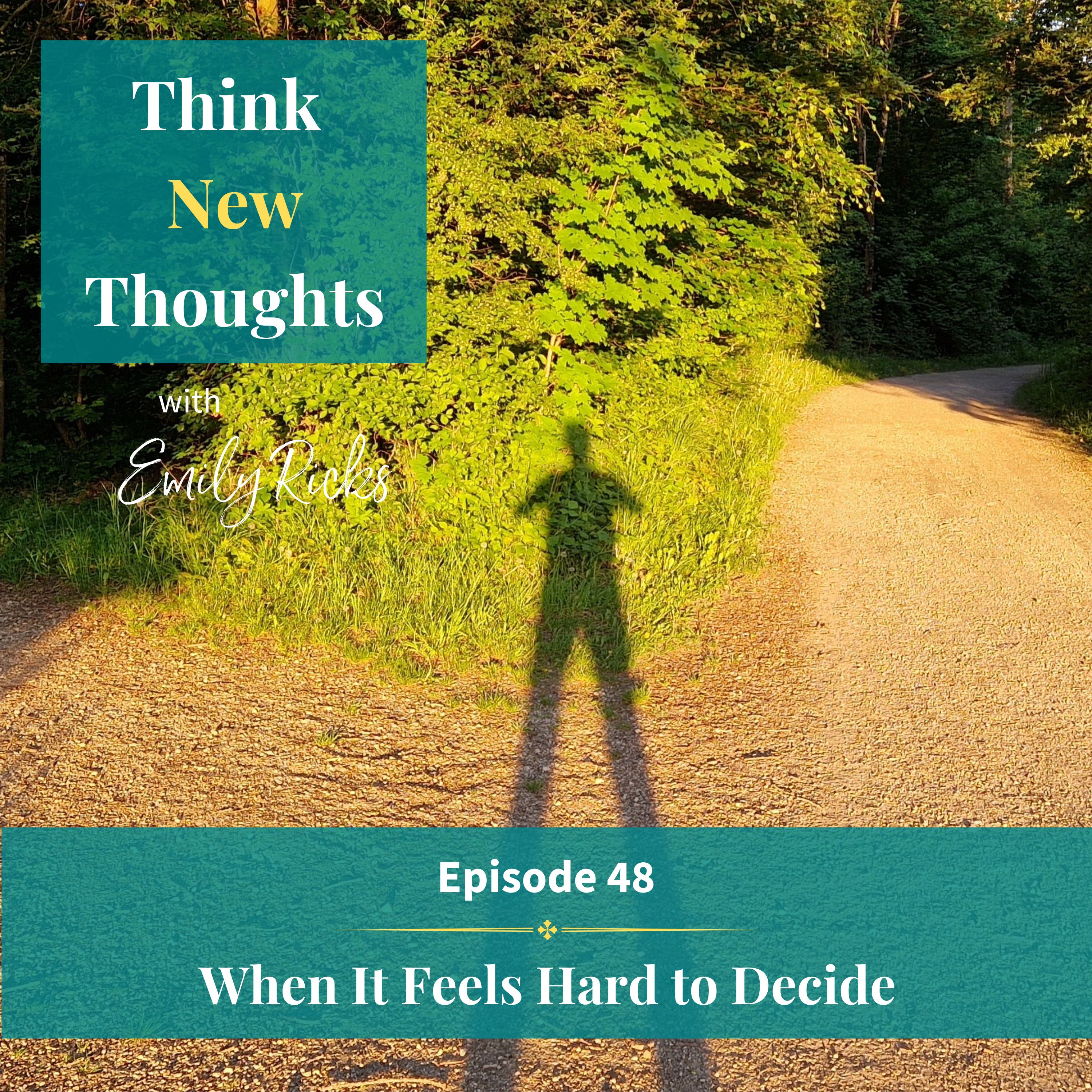 Ep 48:  When It Feels Hard to Decide