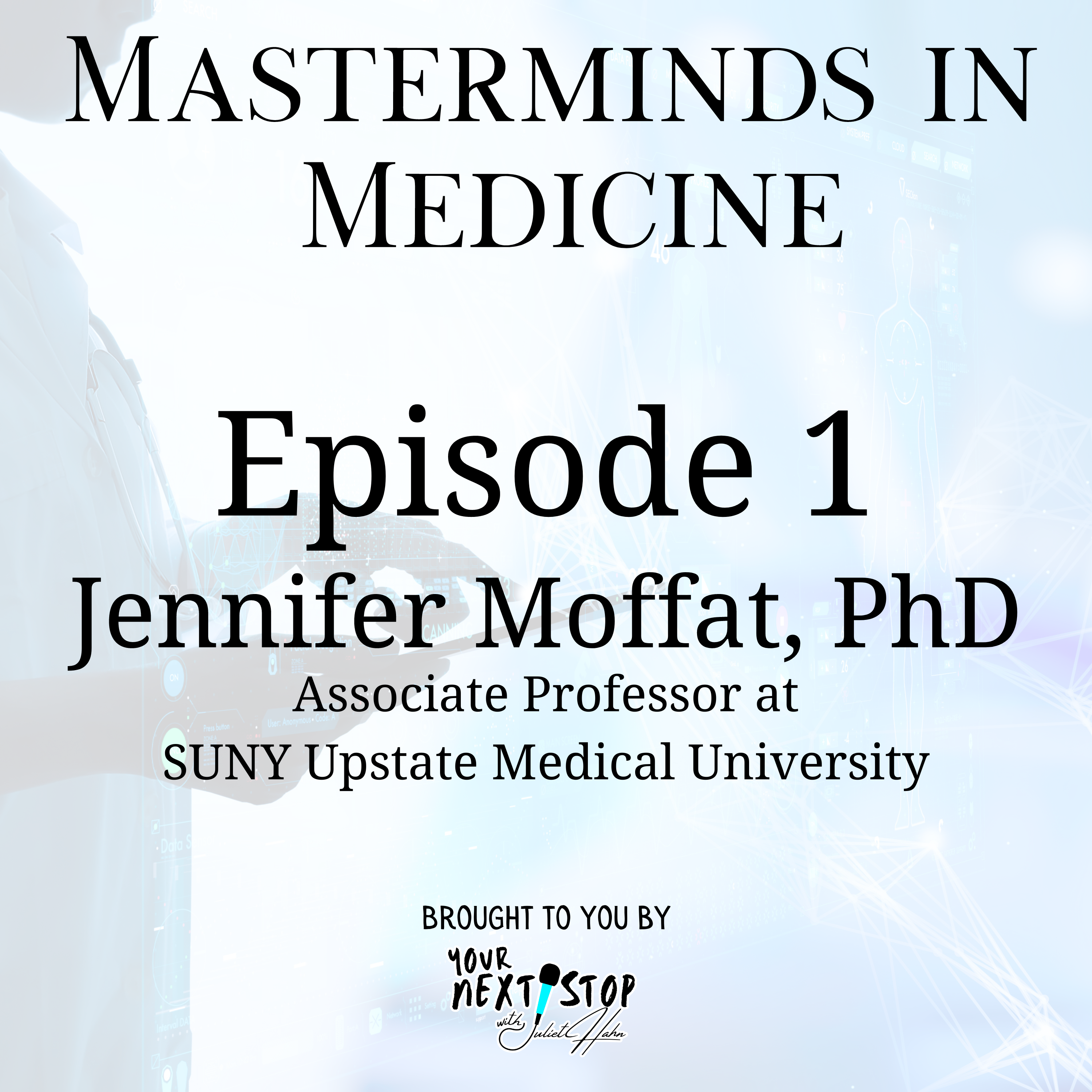 Masterminds in Medicine Episode 1: Unveiling the World of Virology with Jennifer Moffat