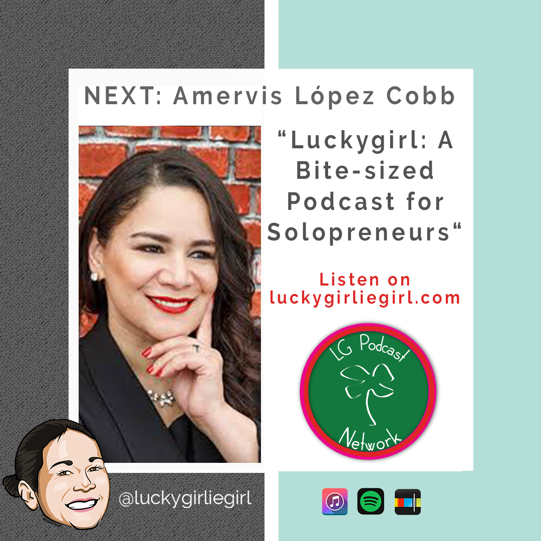 A bite-sized podcast for solopreneurs: Luckygirl