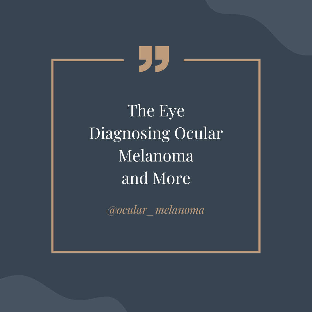 Finding Your Way with Ocular Melanoma