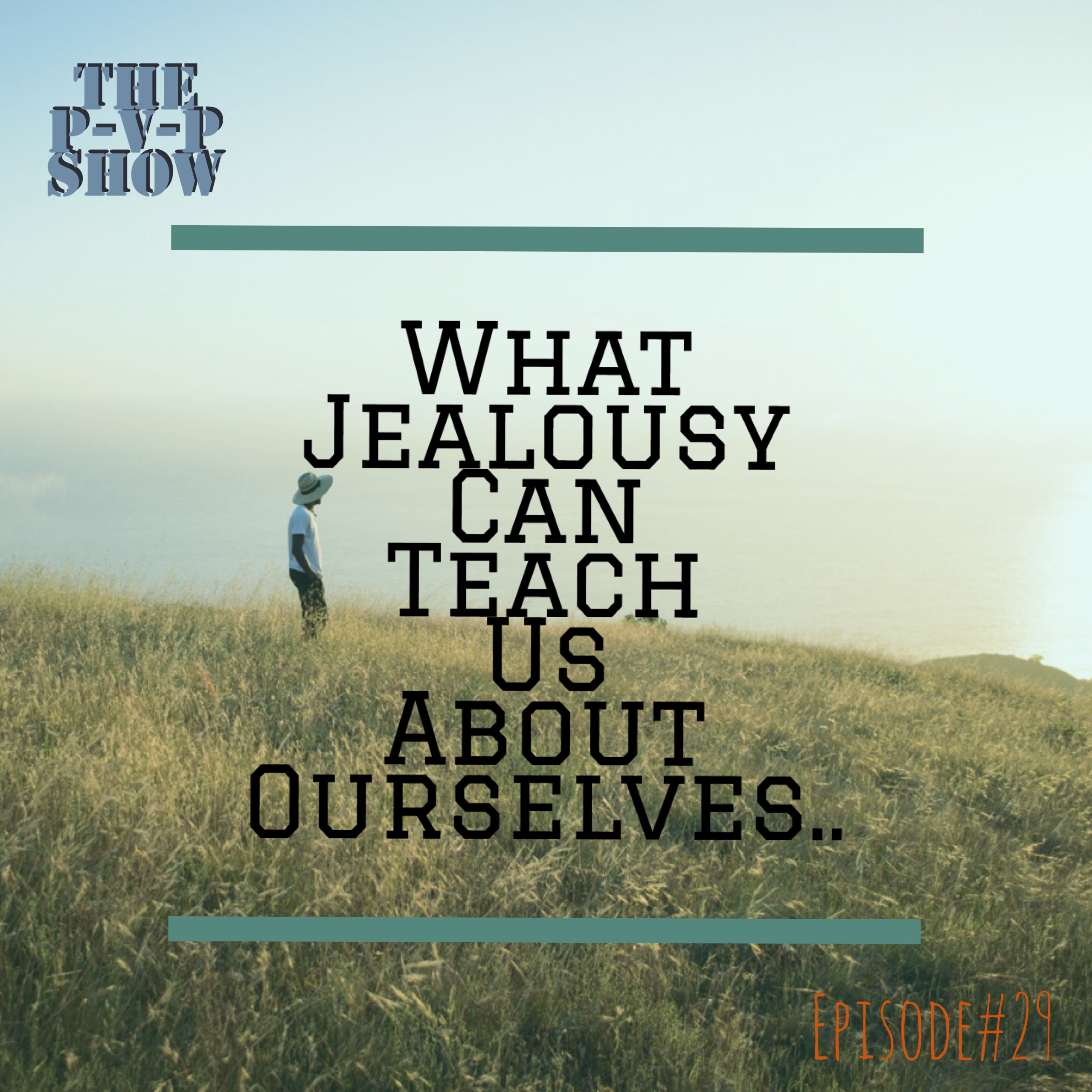 Episode#29 What Jealousy Can Tell Us About Ourselves