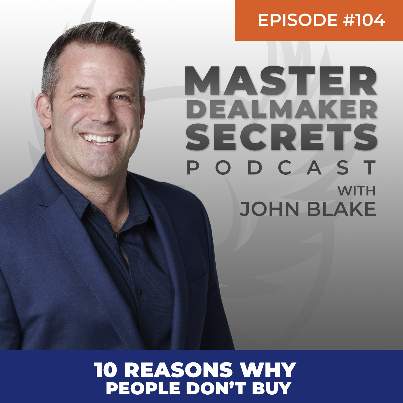 Episode 104 - 10 Reasons Why People Don't Buy
