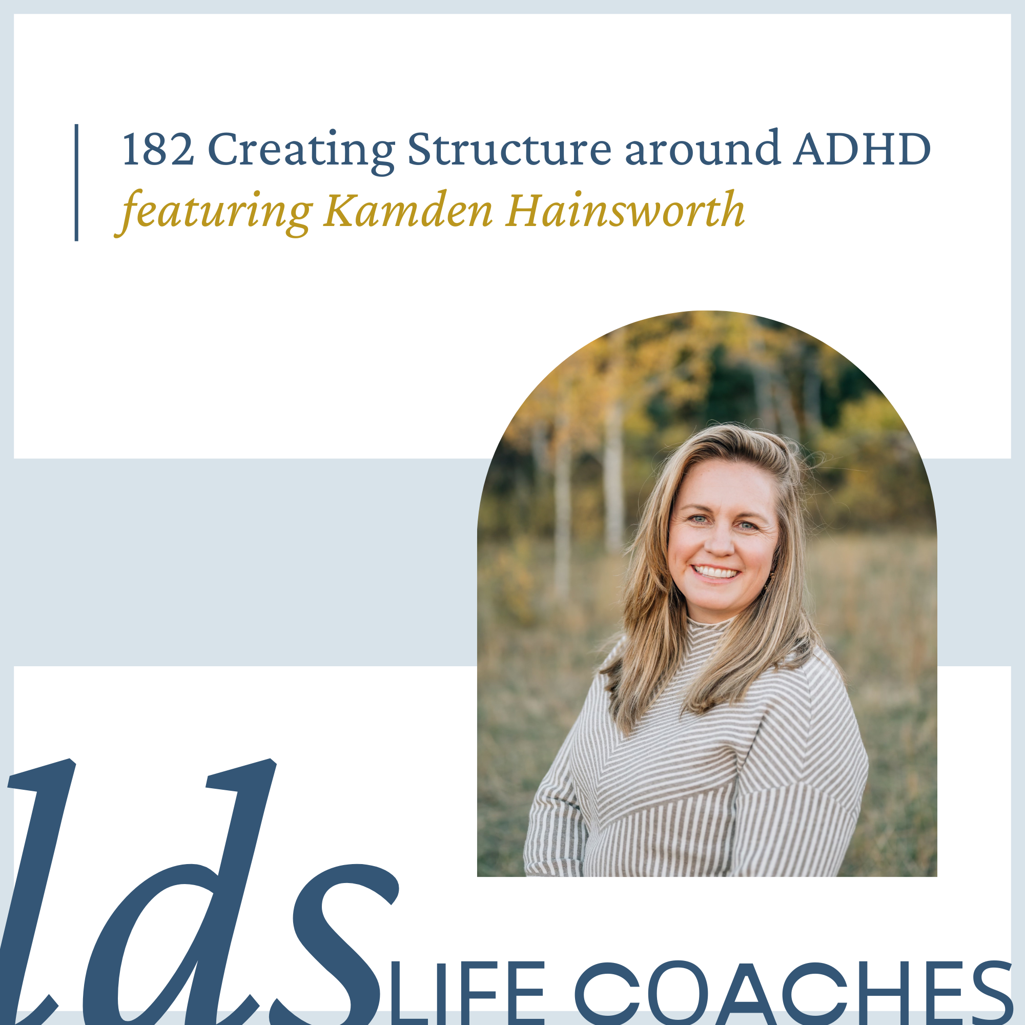 182. Creating Structure Around ADHD with Kamden Hainsworth