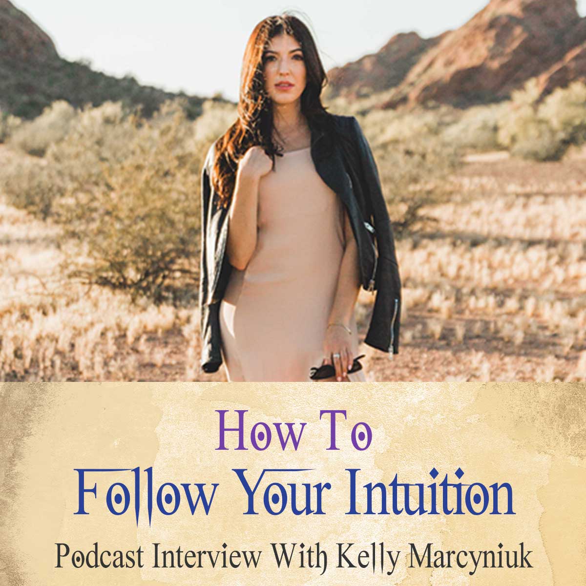 37 How To Follow Your Intuition In LIfe And Business With Kelly Marcyniuk