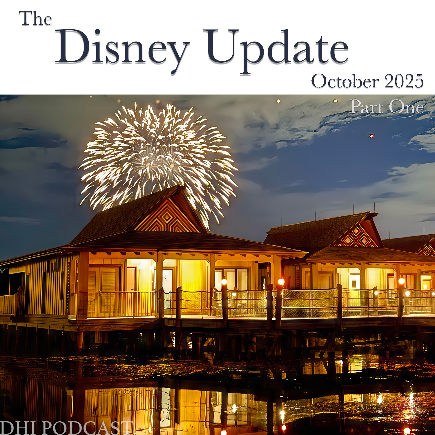 DHI 320 - The Disney Update - Oct 2025 - Part One