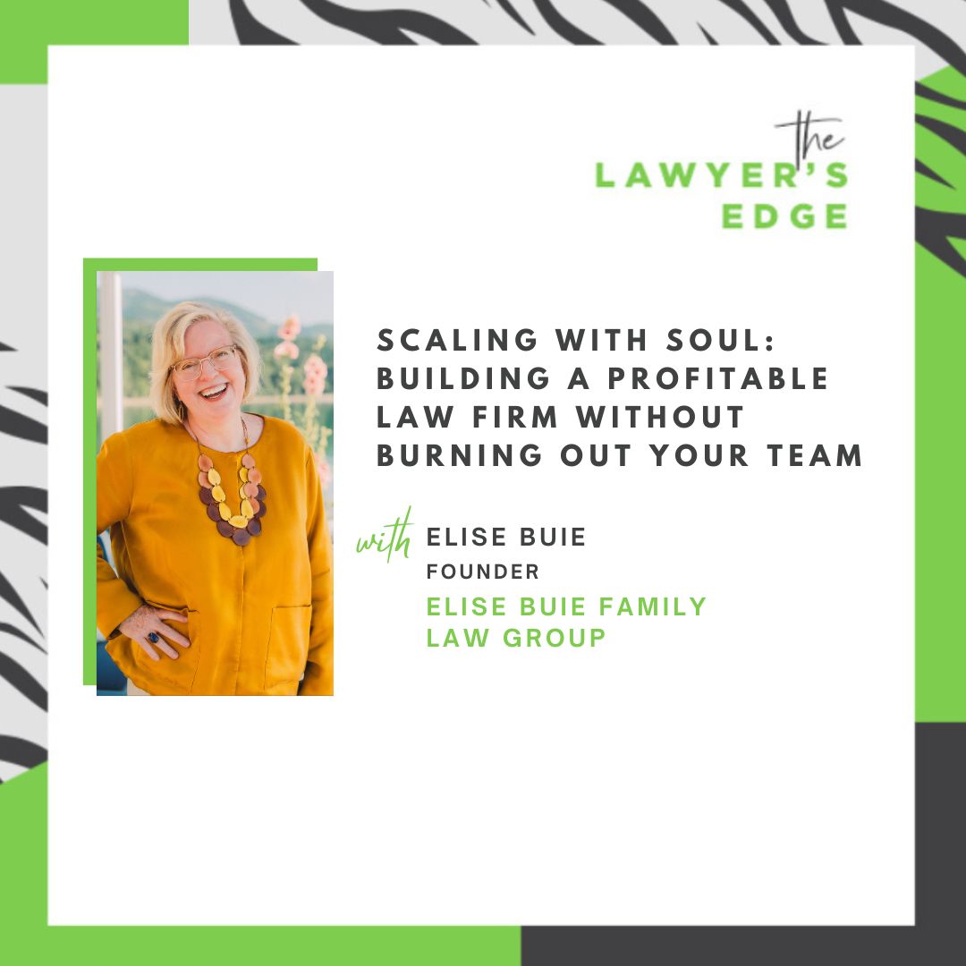 Elise Buie | Scaling With Soul: Building a Profitable Law Firm Without Burning Out Your Team