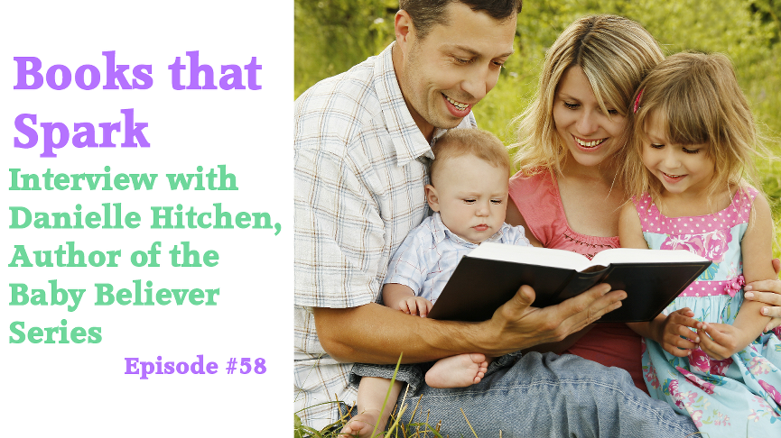 Episode 58-Interview with Danielle Hitchen, Author of Baby Beleiver Series