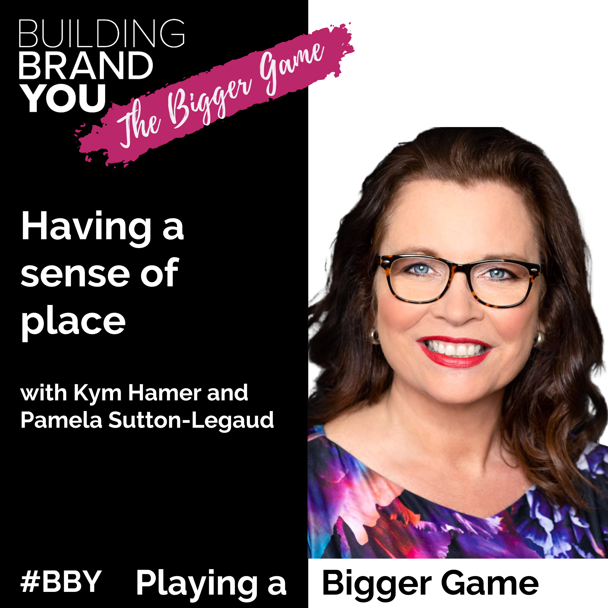 BBY The Bigger Game Series: Having a sense of place with Pamela Sutton-Legaud
