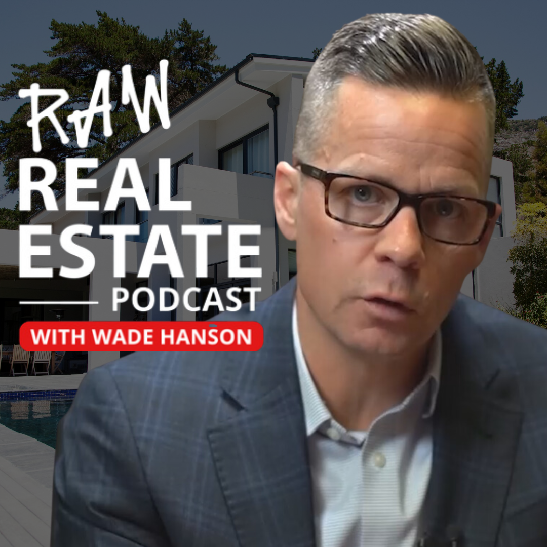 Raw Real Estate with Wade Hanson
