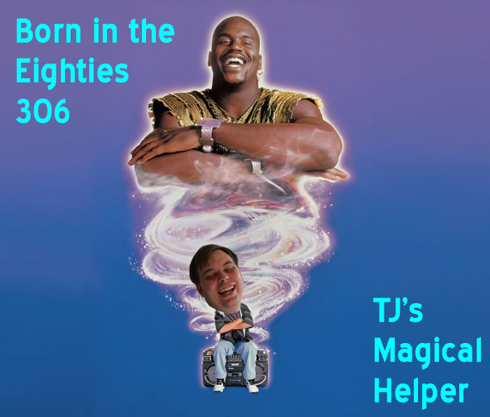 Born in the Eighties 306 - TJ's Magical Helper
