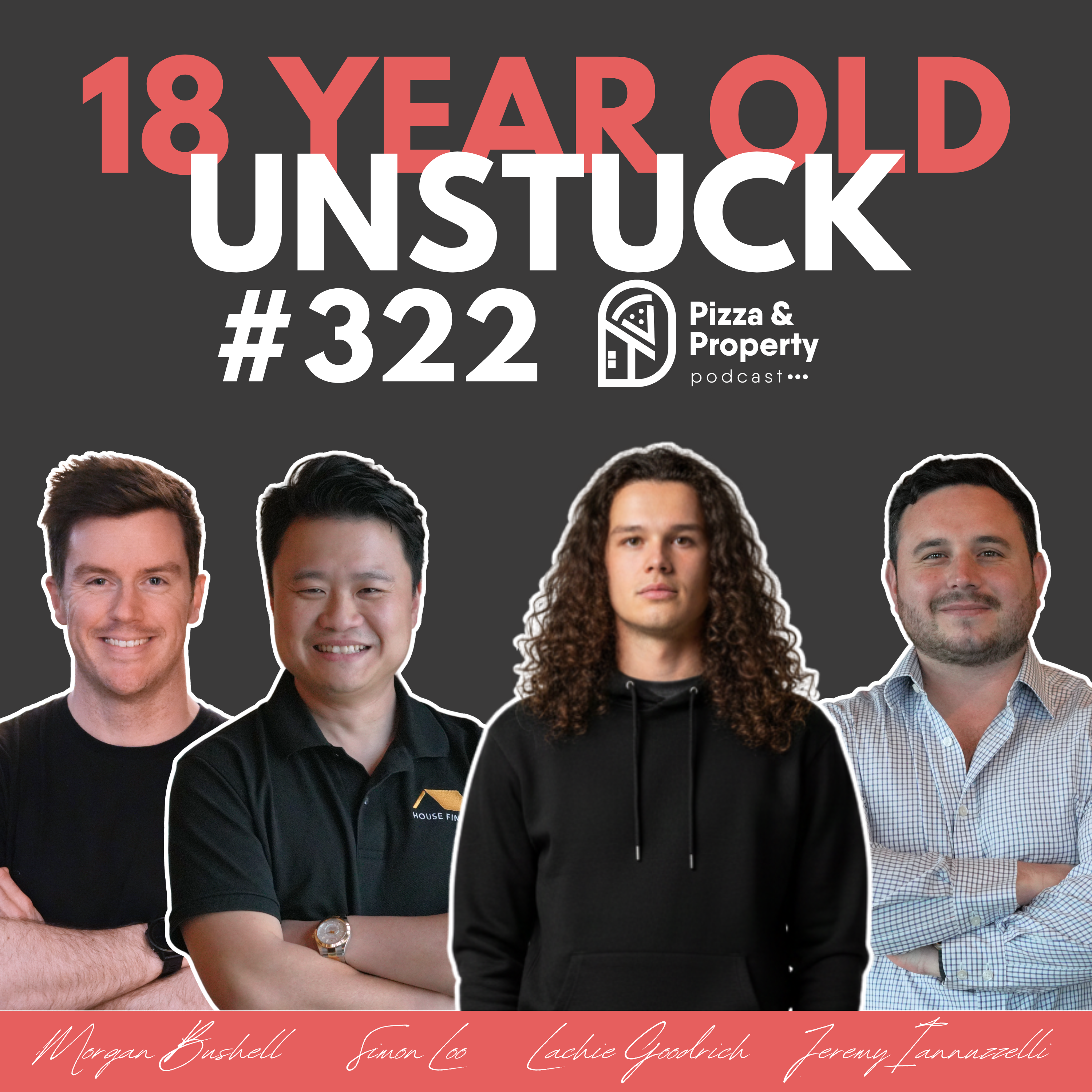 Ep 322: Property Experts Unstuck 18 Year Old Property Investor - with Lachie Goodrich, Simon Loo, Morgan Bushell, Jeremy Iannuzzelli, & Todd Sloan