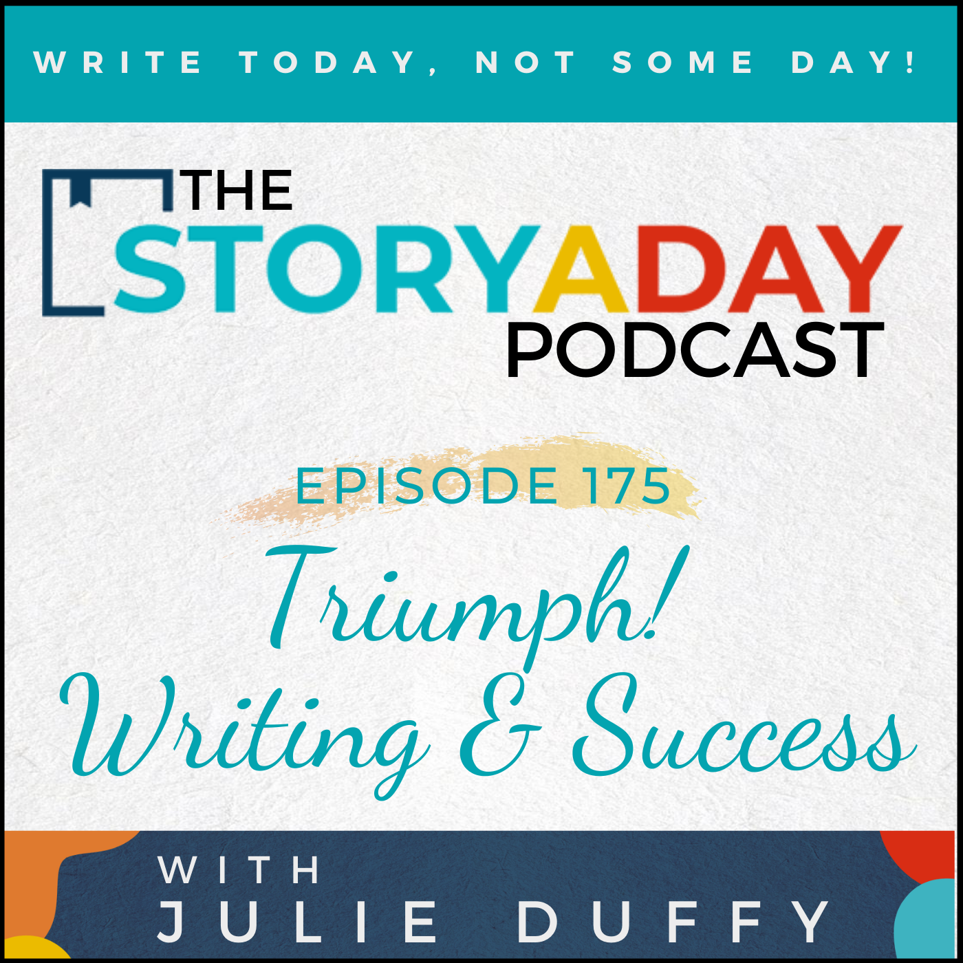 175 - Triumph! Success & Your Writing Life