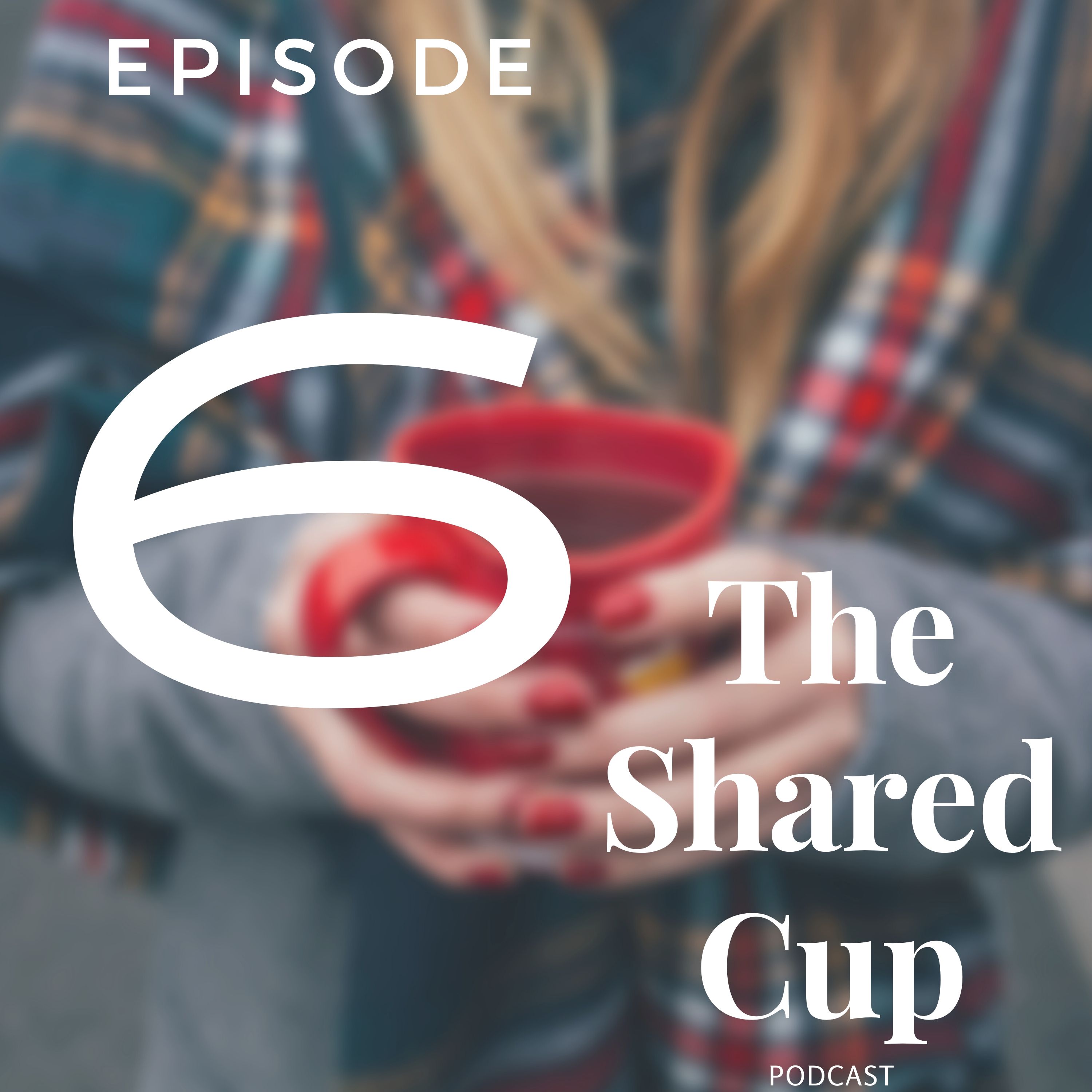 The Shared Cup Podcast