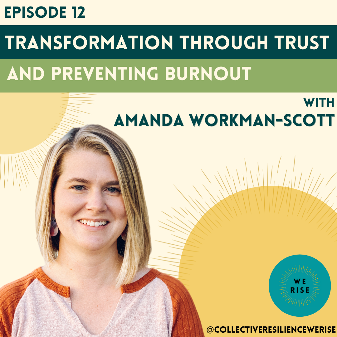 Transformation Through Trust and Preventing Burnout with Amanda Workman-Scott