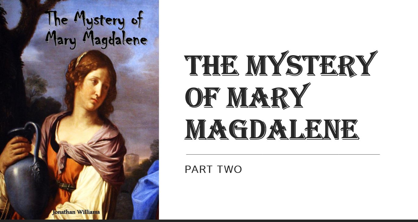 The Mystery of Mary Magdalene - Part 2