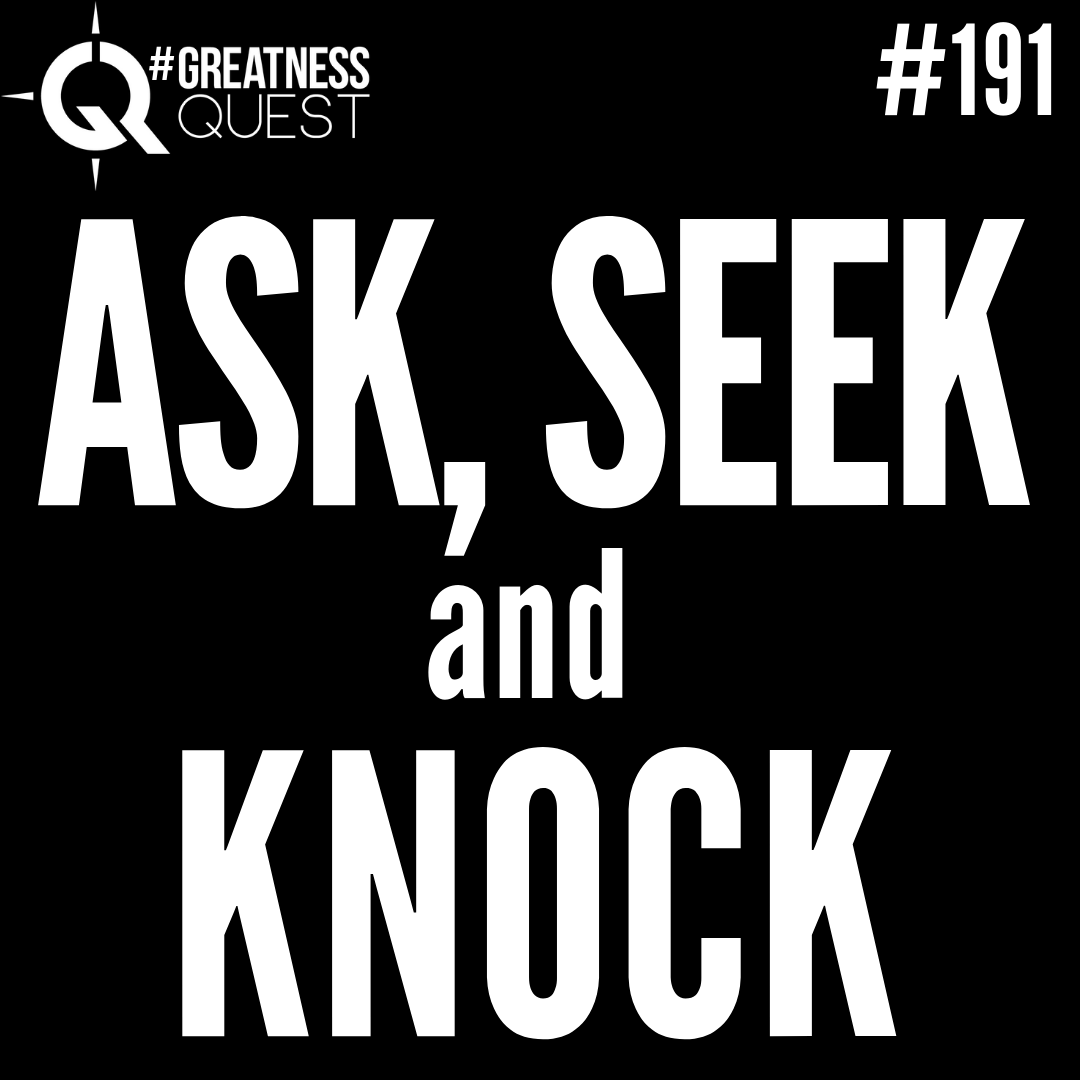 #191: ASK, SEEK AND KNOCK - Daily Mentoring w/ Trevor Crane #greatnessquest
