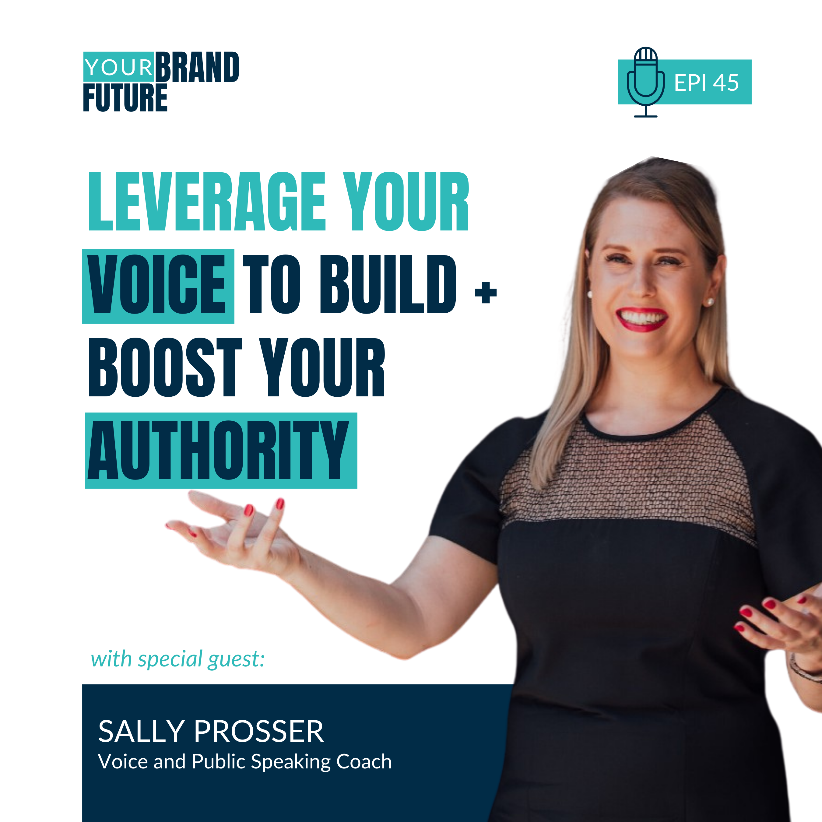 45. Leverage Your Voice To Build + Boost Your Authority [Interview with Sally Prosser]