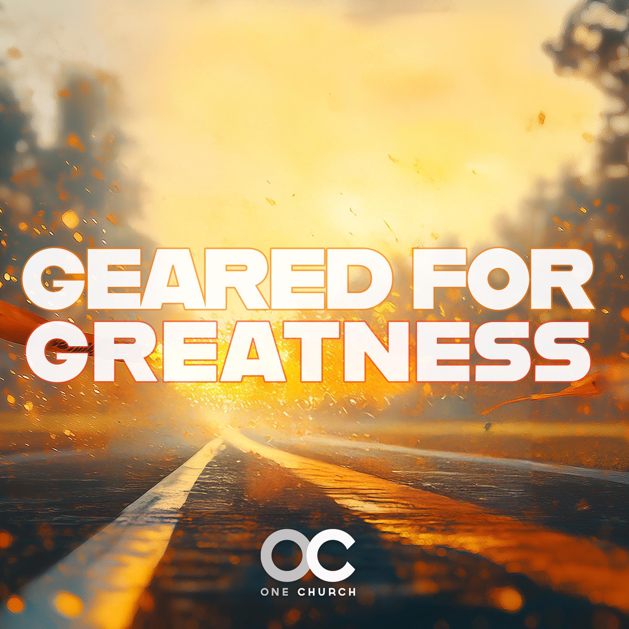 Geared for Greatness