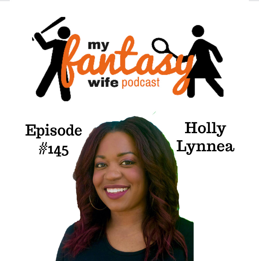 My Fantasy Wife Ep. #145 with comedian guest HOLLY LYNNEA!