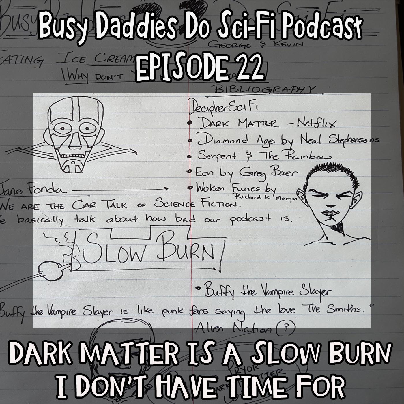 EPISODE 22:  Dark Matter is a slow burn I don't have time for.