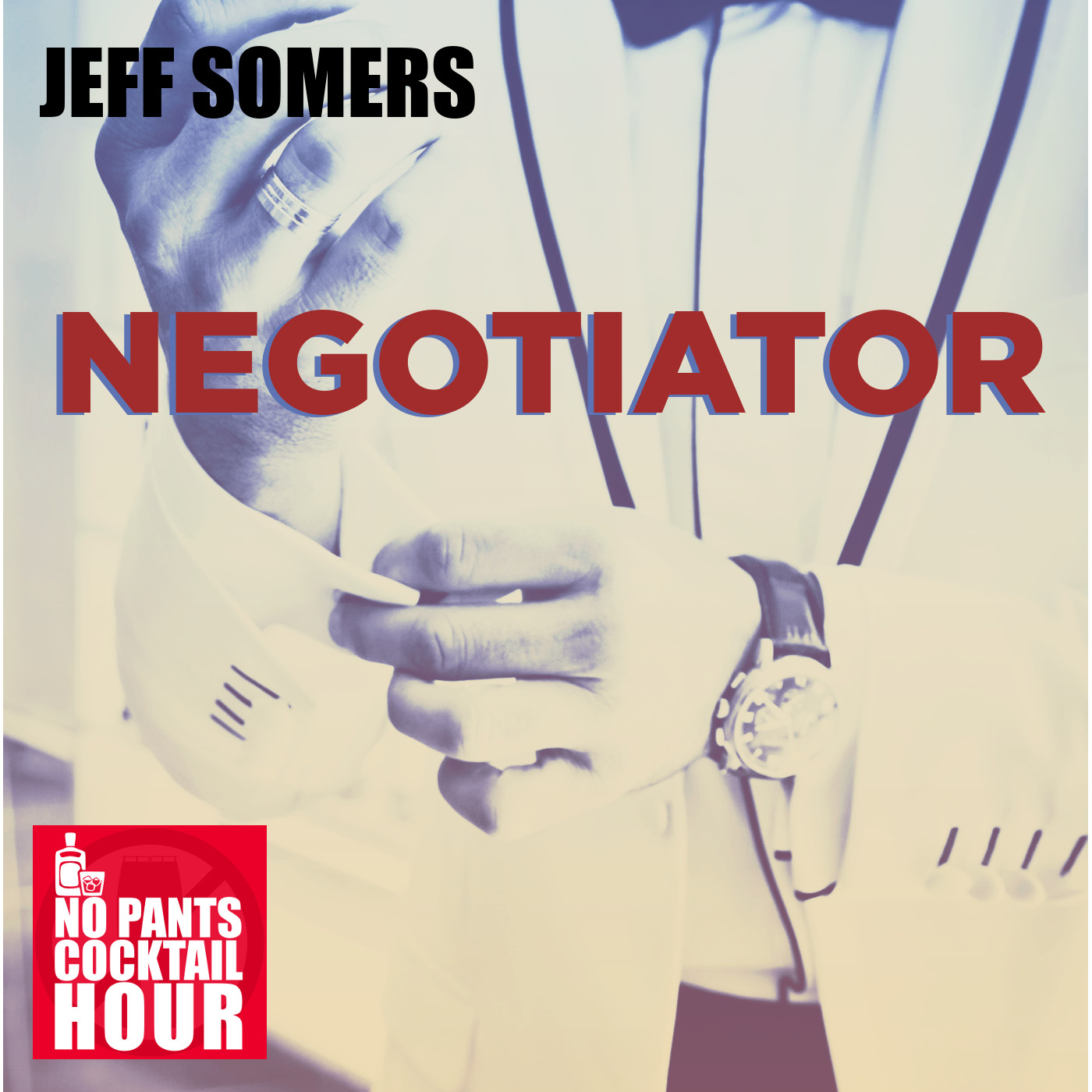 The No Pants Cocktail Hour Episode 20: Negotiator