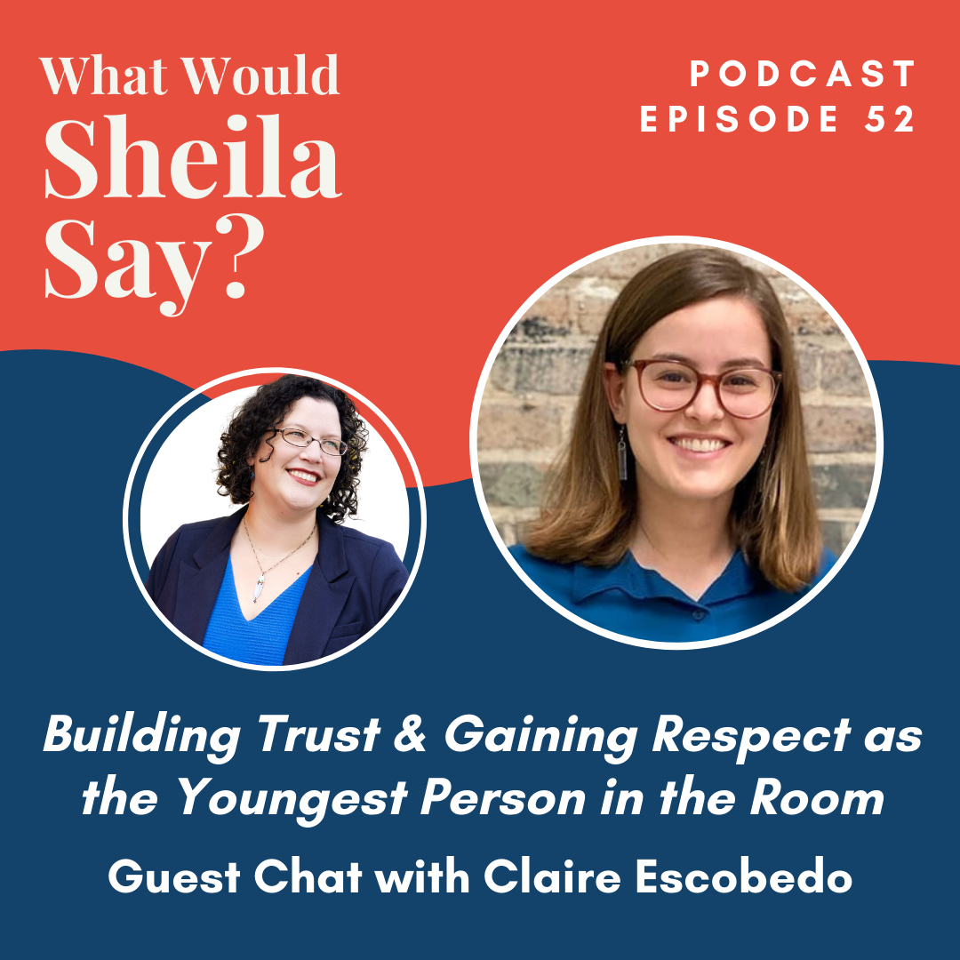 Building Trust & Gaining Respect as the Youngest Person in the Room: A Guide to Success (ft Claire Escobedo)