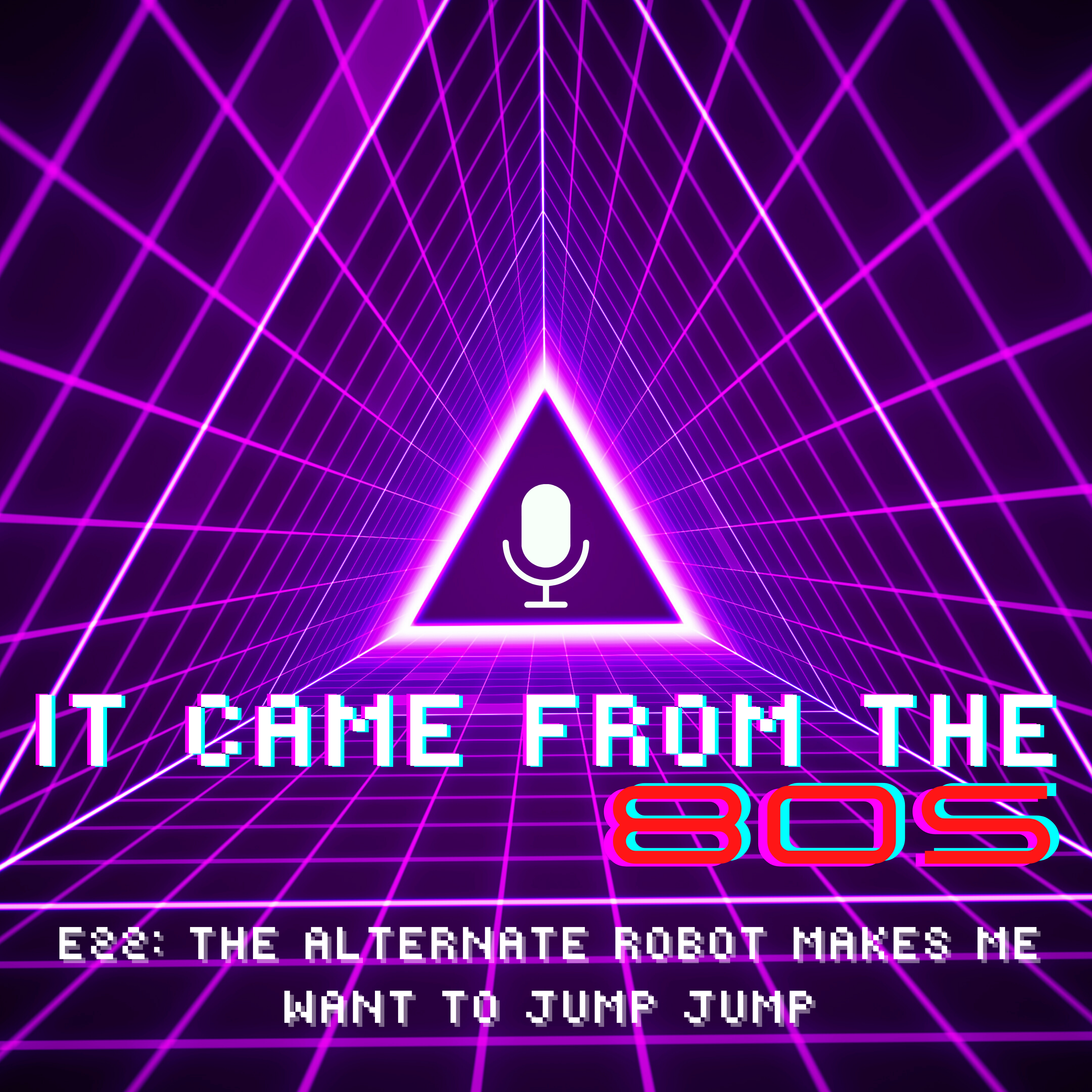 E22: The Alternate Robot Makes Me Want to Jump Jump