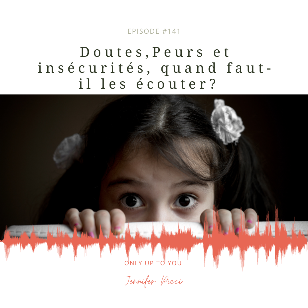 Quand faut-il écouter ses doutes, peurs et insécurités