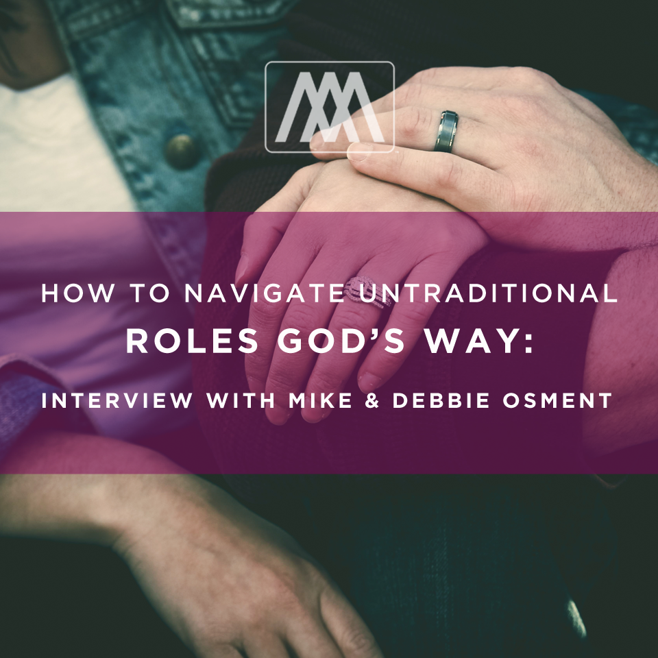 cover of episode How to Navigate Untraditional Roles God’s Way - Interview with Mike & Debbie Osment | Ep. 63