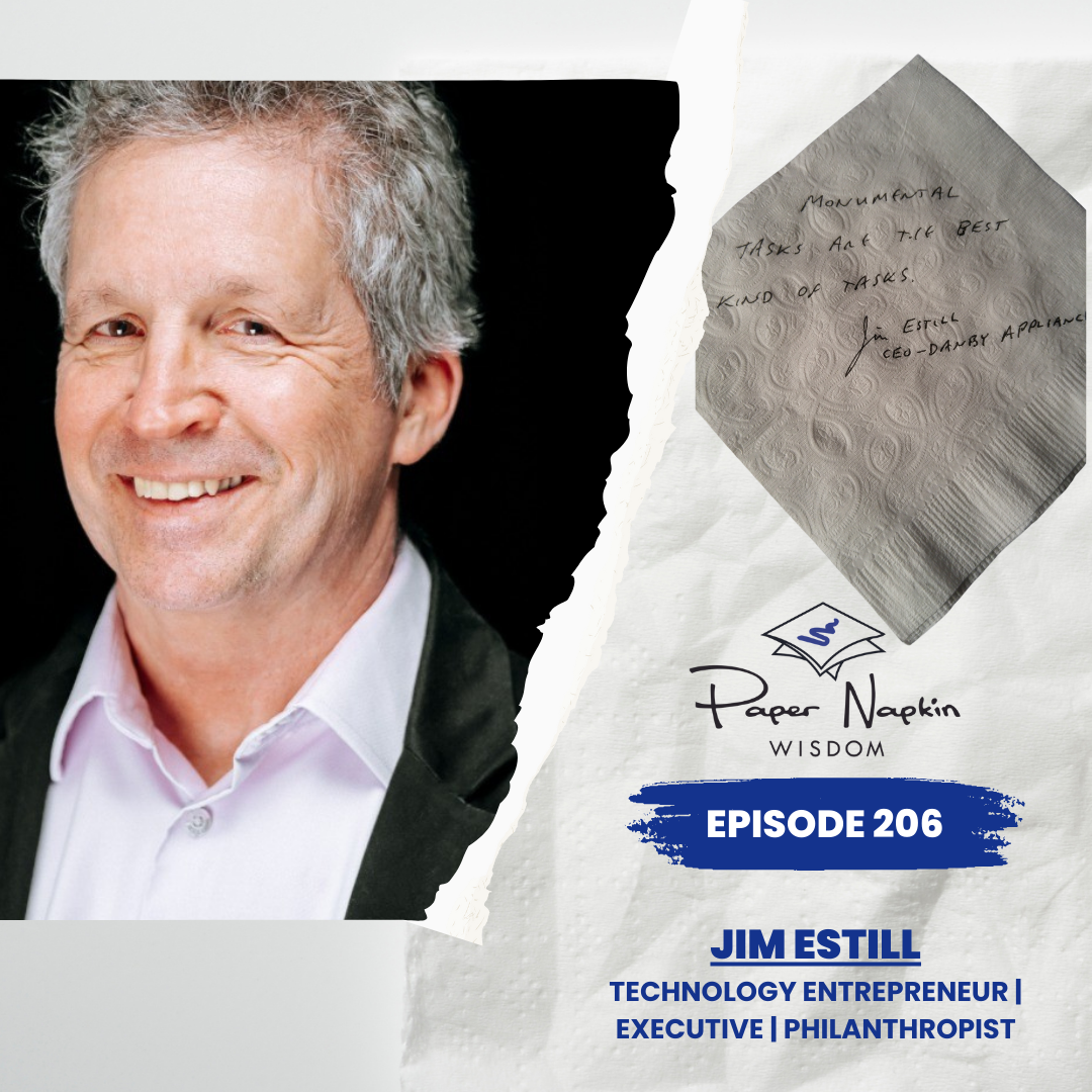 Ep 206 - Monumental Tasks: Achieving the Unimaginable with Jim Estill