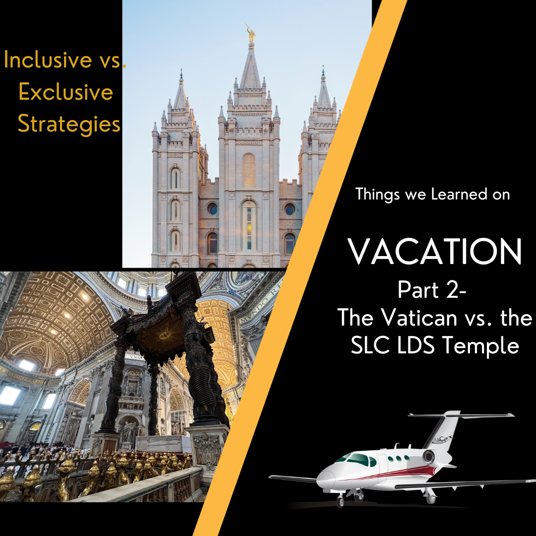 What We Learned on Vacation Part Two - The Vatican vs. the LDS Temple (Inclusive vs. Exclusive Marketing)