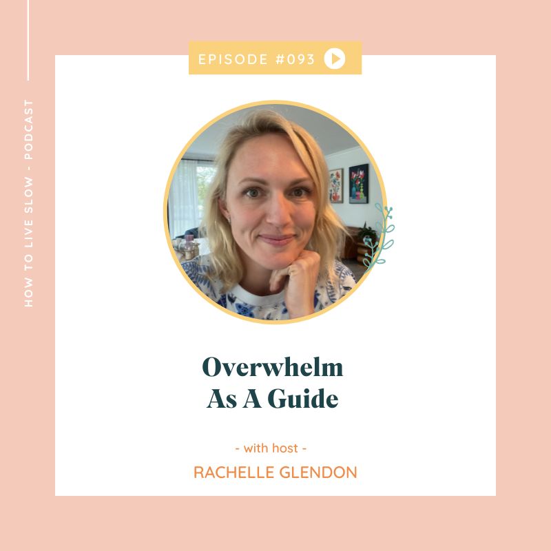 Ep 93 Overwhelm As A Guide