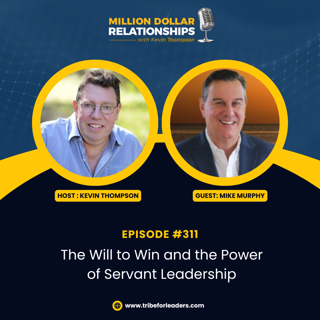 The Will to Win and the Power of Servant Leadership with Mike Murphy