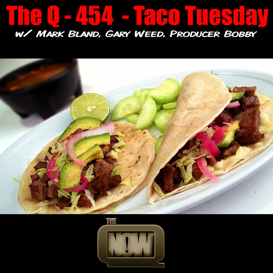 The Q - 454 - Taco Tuesday