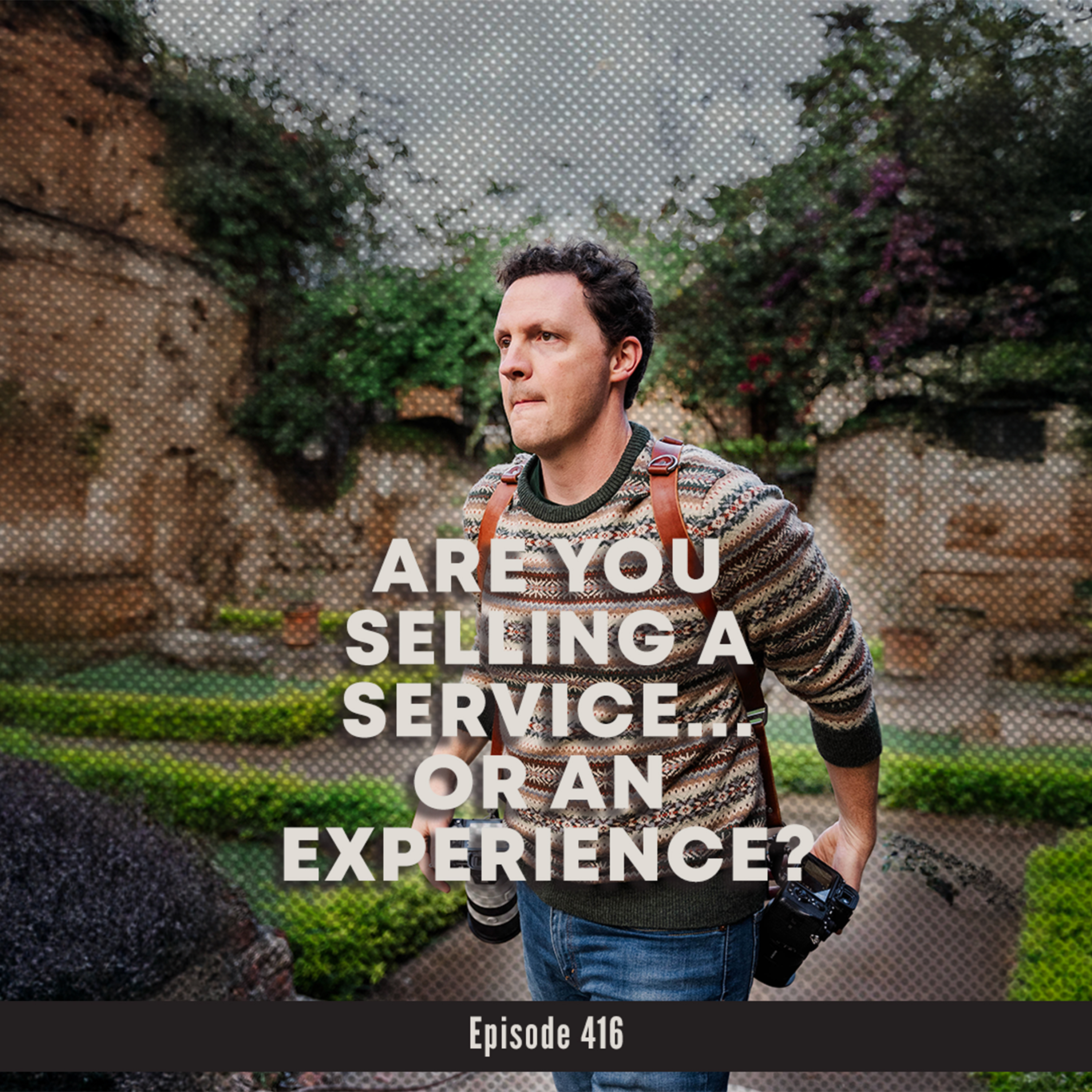 416. Are You Selling a Service—or an Experience?