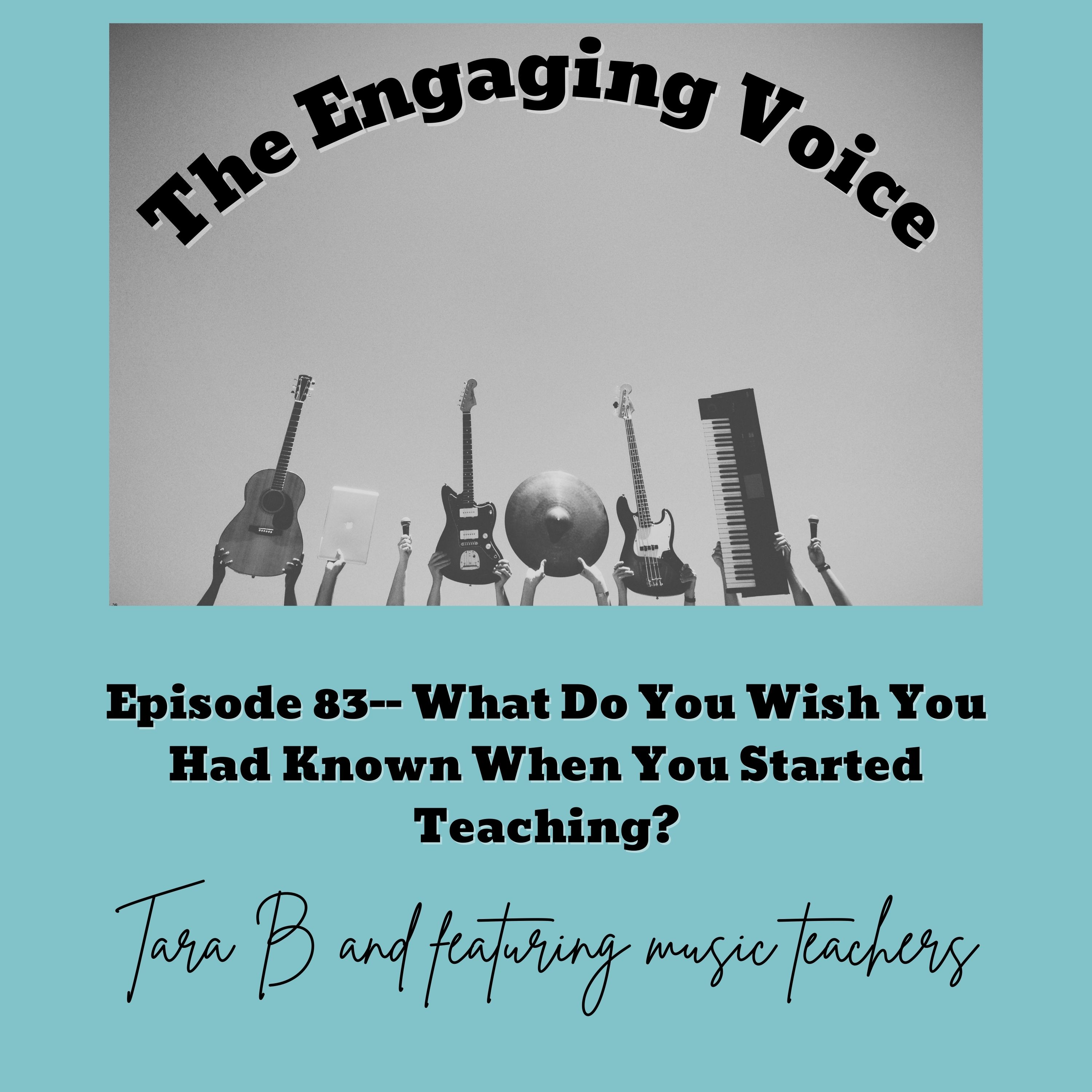 E 83 |What Do You Wish You Had Known When You Started Teaching? | Tara B