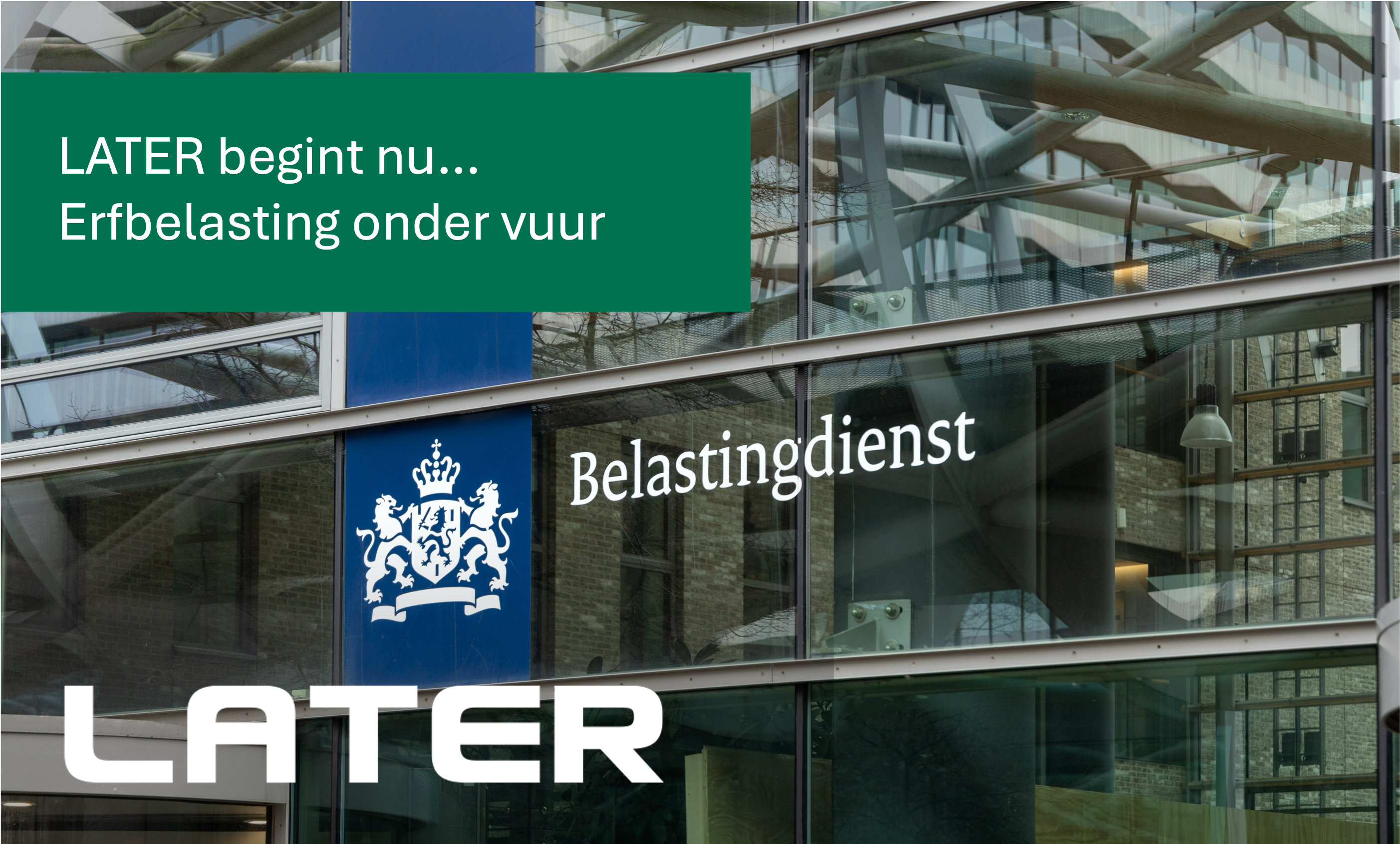 Ontspannen Ondernemen #5 LATER - Erfbelasting onder vuur