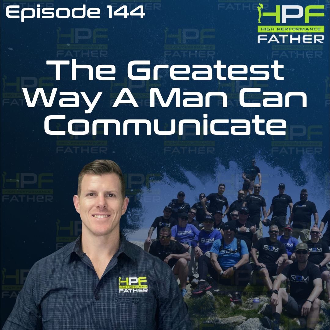 144. The Greatest Way A Man Can Communicate